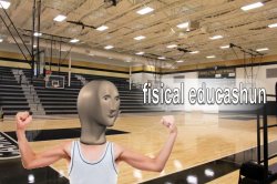 Meme Man archive image — fisical educashun-